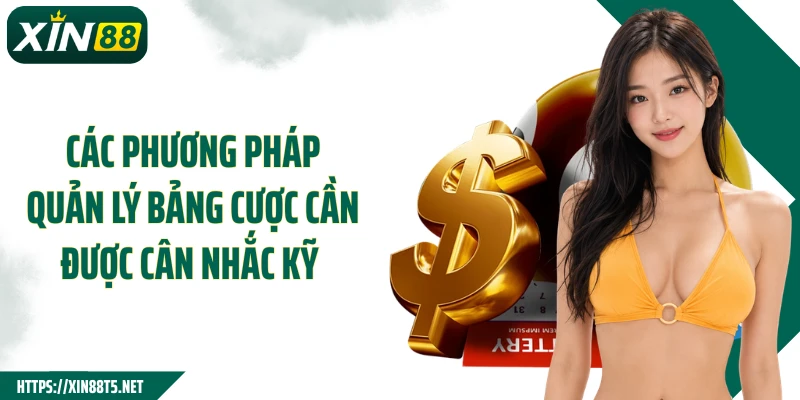 Các phương pháp quản lý bảng cược cần được cân nhắc kỹ