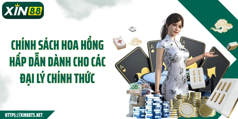 Chính sách hoa hồng hấp dẫn dành cho các đại lý chính thức