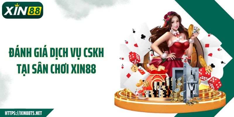 Đánh giá dịch vụ CSKH tại sân chơi XIN88