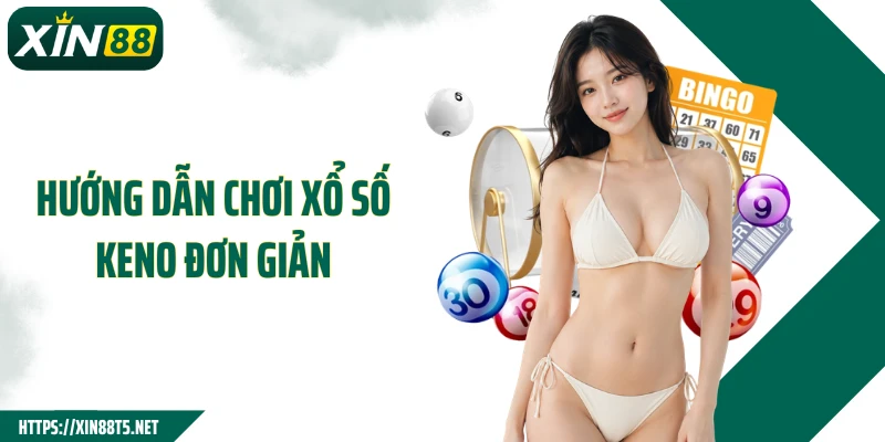 Hướng dẫn chơi xổ số Keno đơn giản
