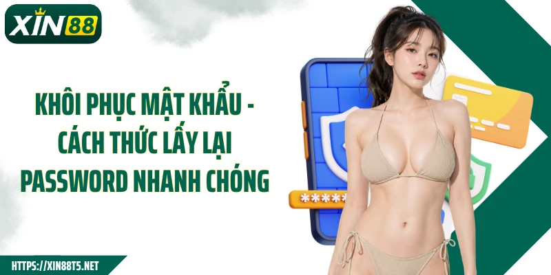 Khôi Phục Mật Khẩu - Cách Thức Lấy Lại PassWord Nhanh Chóng