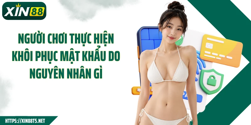 Người chơi thực hiện khôi phục mật khẩu do nguyên nhân gì
