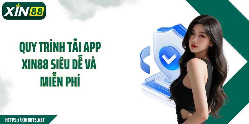 Quy trình tải app XIN88 siêu dễ và miễn phí