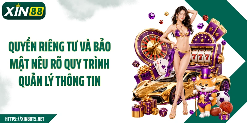 Quyền riêng tư và bảo mật nêu rõ quy trình quản lý thông tin