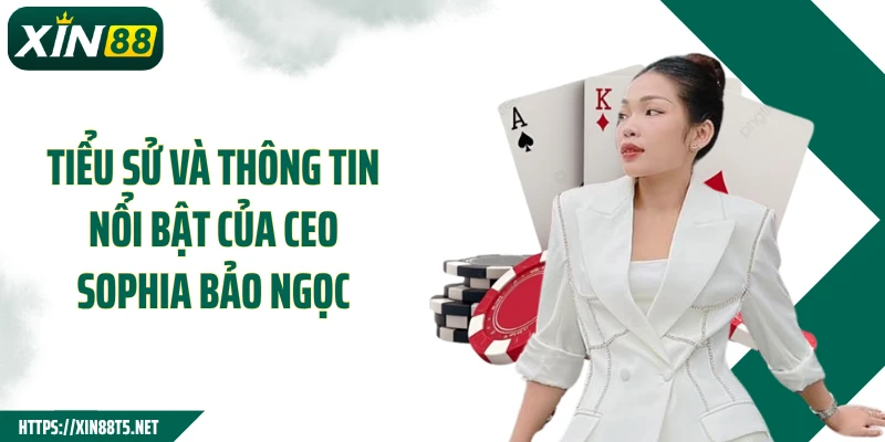 Tiểu sử và thông tin nổi bật của CEO Sophia Bảo Ngọc