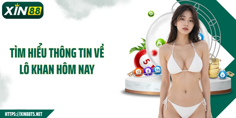 Tìm hiểu thông tin về lô khan hôm nay