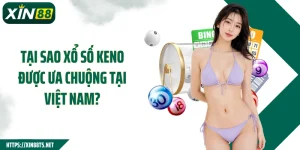 Xổ Số Keno - Trò Chơi “Quay Nhanh Thắng Lớn” Đang Gây Sốt
